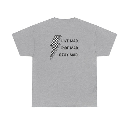 Live Mad. Ride Mad. Stay Mad. | Unisex Heavy Cotton Tee