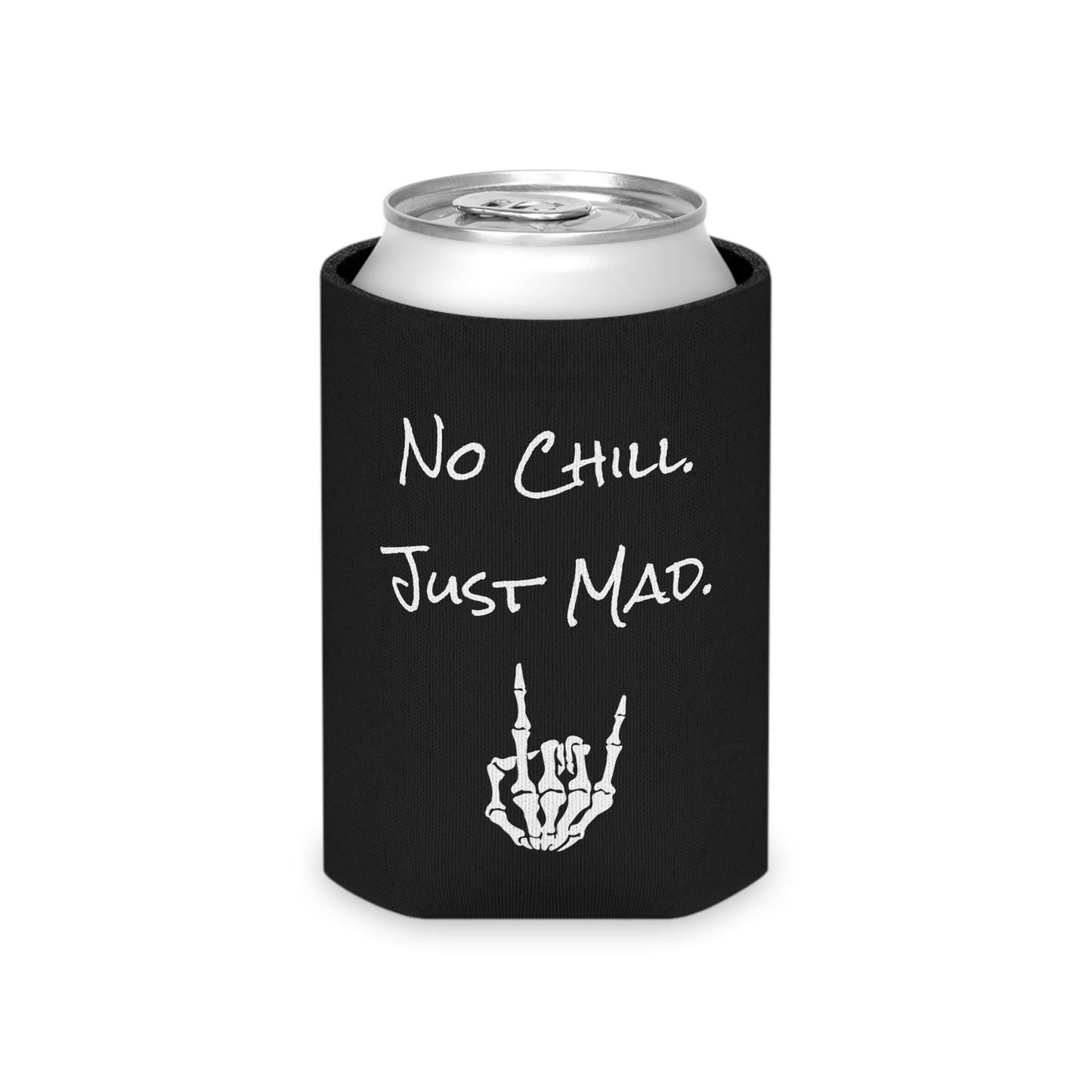 No Chill. Just Mad. Coozie | Keep it Cold, Keep it Mad