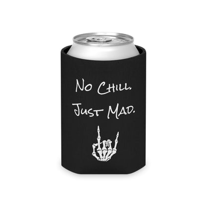 No Chill. Just Mad. Coozie | Keep it Cold, Keep it Mad