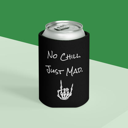 No Chill. Just Mad. Coozie | Keep it Cold, Keep it Mad