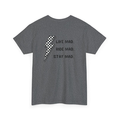 Live Mad. Ride Mad. Stay Mad. | Unisex Heavy Cotton Tee