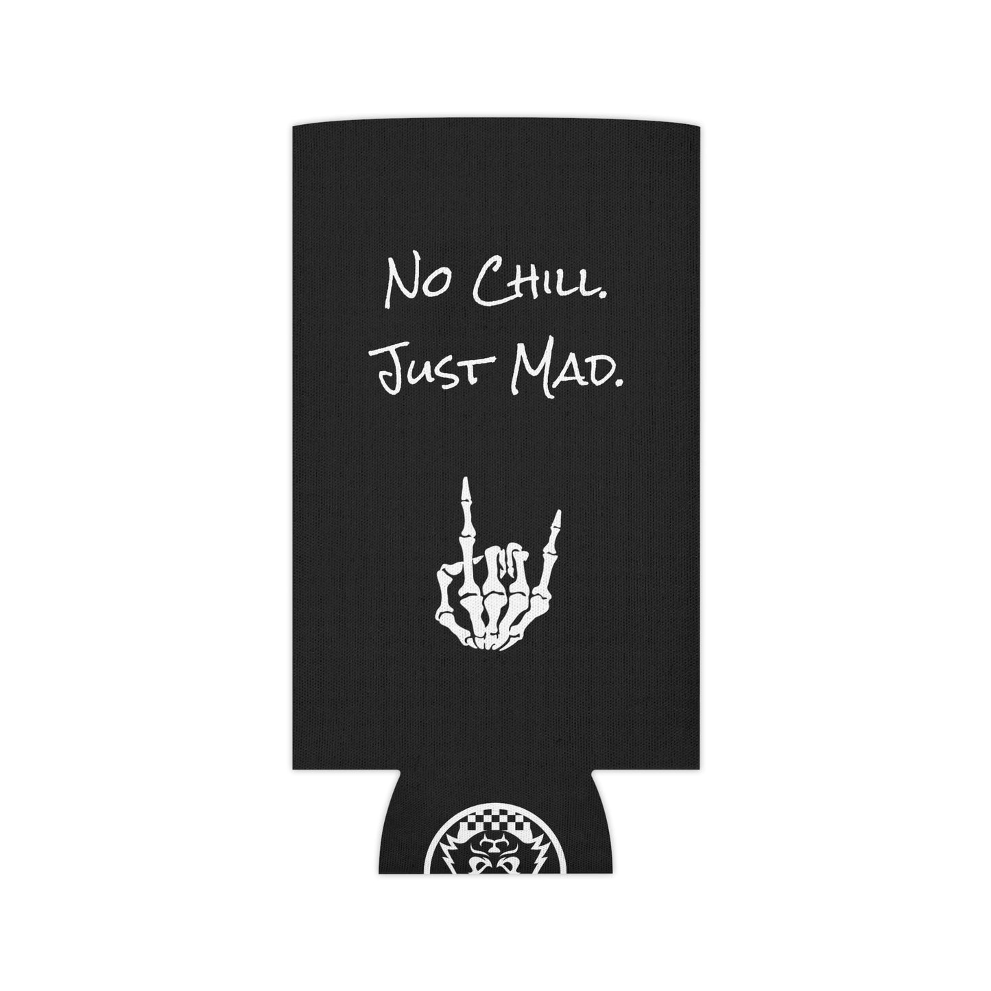 No Chill. Just Mad. Coozie | Keep it Cold, Keep it Mad