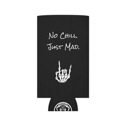 No Chill. Just Mad. Coozie | Keep it Cold, Keep it Mad