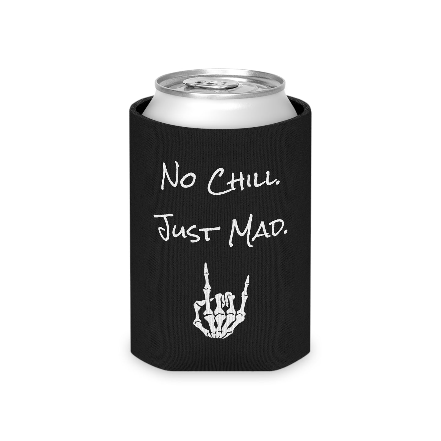 No Chill. Just Mad. Coozie | Keep it Cold, Keep it Mad