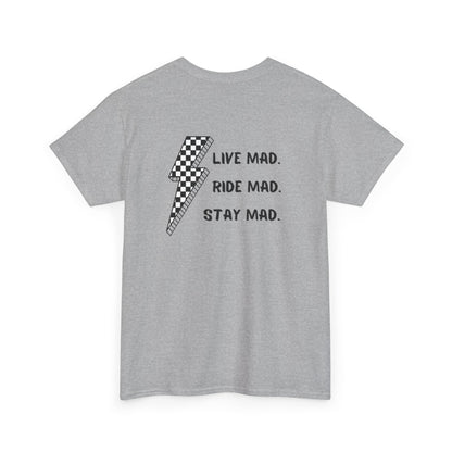 Live Mad. Ride Mad. Stay Mad. | Unisex Heavy Cotton Tee