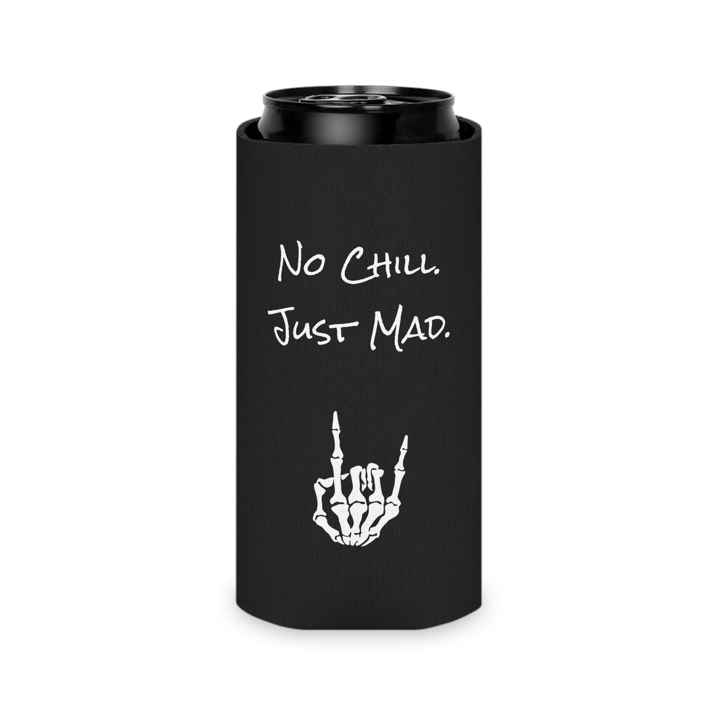 No Chill. Just Mad. Coozie | Keep it Cold, Keep it Mad